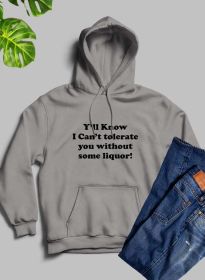 Yall Know I Cant Tolerate You Without Some Liquor Hoodie (Color: Athletic Heather, size: XX-Large)